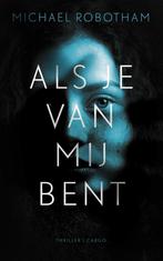 9789403160511 Als je van mij bent | Tweedehands, Boeken, Verzenden, Zo goed als nieuw, Michael Robotham