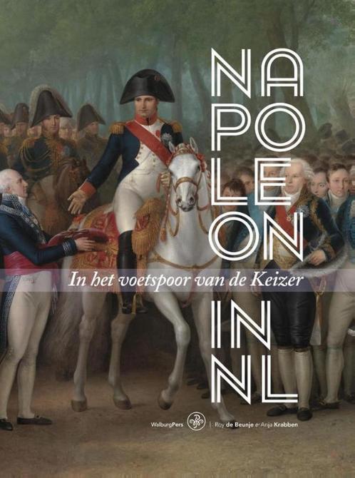 9789462491106 Napoleon in Nederland Roy de Beunje, Boeken, Biografieën, Nieuw, Verzenden