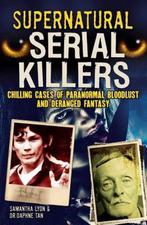 Supernatural Serial Killers 9781785991240 Samantha Lyon, Boeken, Gelezen, Samantha Lyon, Dr Daphne Tan, Verzenden