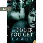 Closer You Get 9781609287917 L A Witt, Boeken, Verzenden, Gelezen, L A Witt