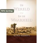 De wereld en de waarheid 9789079859887 Alfred Voorrips, Boeken, Verzenden, Zo goed als nieuw, Alfred Voorrips