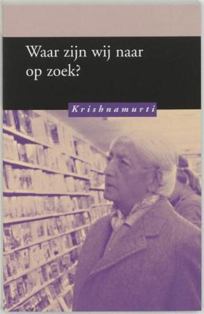 Waar zijn we naar op zoek ? | 9789062719198 | KRISHNAMURTI, Boeken, Wetenschap, Zo goed als nieuw