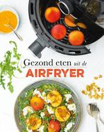 Gezond eten uit de airfryer 9789463338837 Francis van Arkel, Boeken, Kookboeken, Gelezen, Francis van Arkel, Verzenden