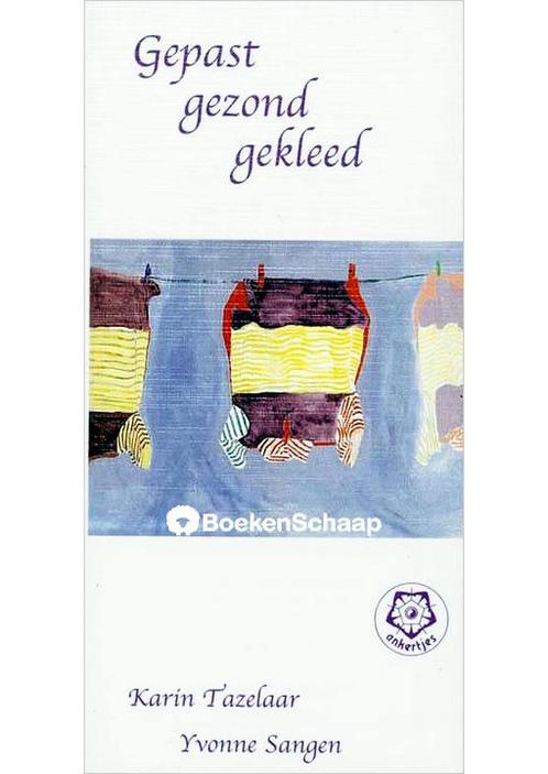 Gepast gezond gekleed Karin Tazelaar, Yvonne Sangen, Boeken, Gezondheid, Dieet en Voeding, Verzenden