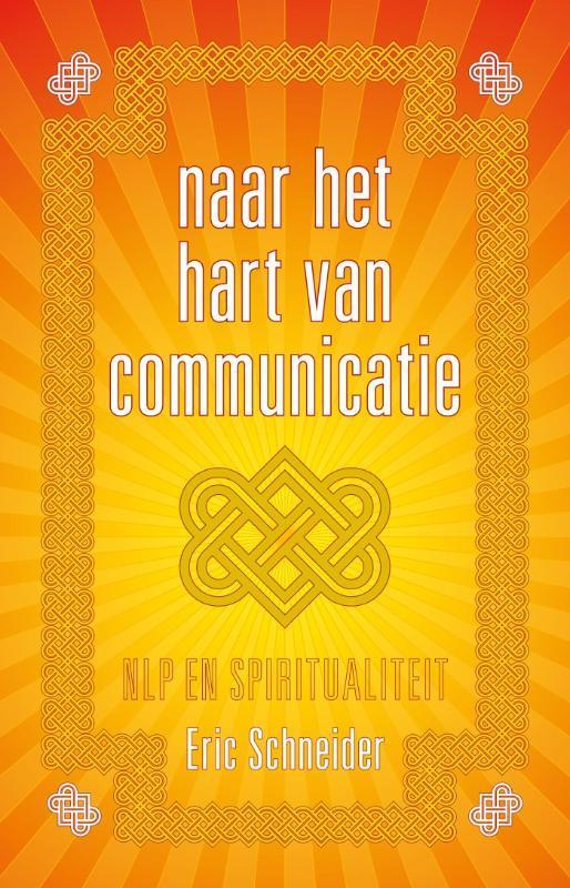Naar het hart van communicatie 9789081747929 Eric Schneider, Boeken, Esoterie en Spiritualiteit, Zo goed als nieuw, Verzenden
