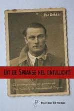 Uit de Spaanse hel ontvlucht! 9789082673081 Cor Dekker, Boeken, Verzenden, Zo goed als nieuw, Cor Dekker