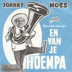 vinyl single 7 inch - Johnny Hoes - En Van Je Hoempa, Cd's en Dvd's, Vinyl Singles, Verzenden, Zo goed als nieuw