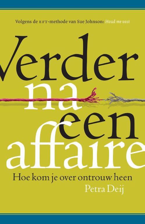 Verder na een affaire 9789021566528 Petra Deij, Boeken, Psychologie, Zo goed als nieuw, Verzenden