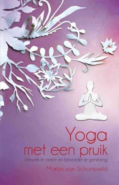 Yoga met een pruik | 9789045311746 | Marian van Schoneveld, Boeken, Wetenschap, Zo goed als nieuw