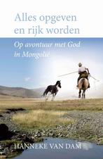 Alles opgeven en rijk worden 9789059990210 Hanneke van Dam, Boeken, Verzenden, Zo goed als nieuw, Hanneke van Dam
