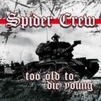 cd - Spider Crew - Too Old To Die Young, Verzenden, Zo goed als nieuw