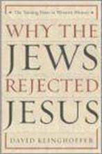 Why the Jews Rejected Jesus 9780385510219 David Klinghoffer, Gelezen, David Klinghoffer, Verzenden