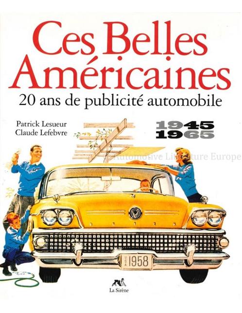 CES BELLES AMÉRICAINES, 20 ANS DE PUBLICITÉ AUTOMOBILE 1945, Boeken, Auto's | Boeken