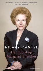 De moord op Margaret Thatcher 9789493169333 Hilary Mantel, Boeken, Verzenden, Zo goed als nieuw, Hilary Mantel