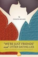 Were just friends and other dating lies : practical wisdom, Verzenden, Gelezen, Charles E Milian, Chuck Milian