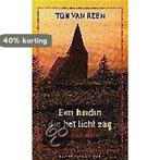 HEIDIN DIE HET LICHT ZAG 9789025402099 Ton van Reen, Boeken, Verzenden, Gelezen, Ton van Reen
