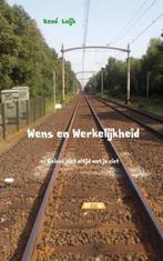 9789402108699 Wens en werkelijkheid Rene Luijk, Verzenden, Nieuw, Rene Luijk
