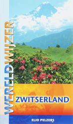 Zwitserland / Wereldwijzer 9789038917535 Elio Pelzers, Verzenden, Gelezen, Elio Pelzers