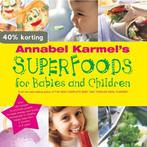 Annabel Karmels Superfoods for Babies and Children, Boeken, Verzenden, Gelezen, Annabel Karmel