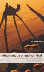 Abraham, de vriend van God 9789085202042 Henk Poot, Boeken, Verzenden, Zo goed als nieuw, Henk Poot