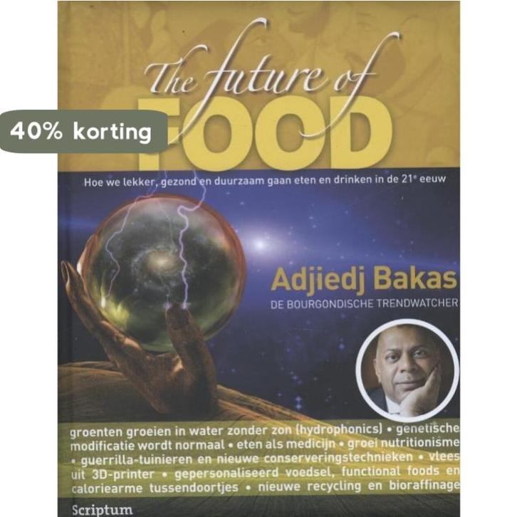 The future of food 9789055942268 Adjiedj Bakas, Boeken, Economie, Management en Marketing, Gelezen, Verzenden