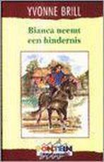 Bianca neemt een hindernis / Bianca / 7 9789026117268, Boeken, Verzenden, Gelezen, Yvonne Brill