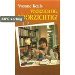 VOORZICHTIG, VOORZICHTIG! 9789068062144 Yvonne Keuls, Boeken, Verzenden, Zo goed als nieuw, Yvonne Keuls