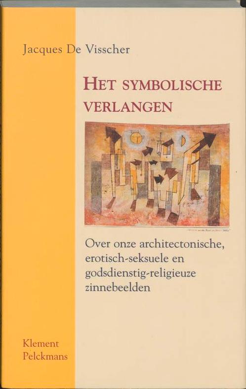 Het symbolische verlangen 9789077070192 J. de Visscher, Boeken, Filosofie, Gelezen, Verzenden