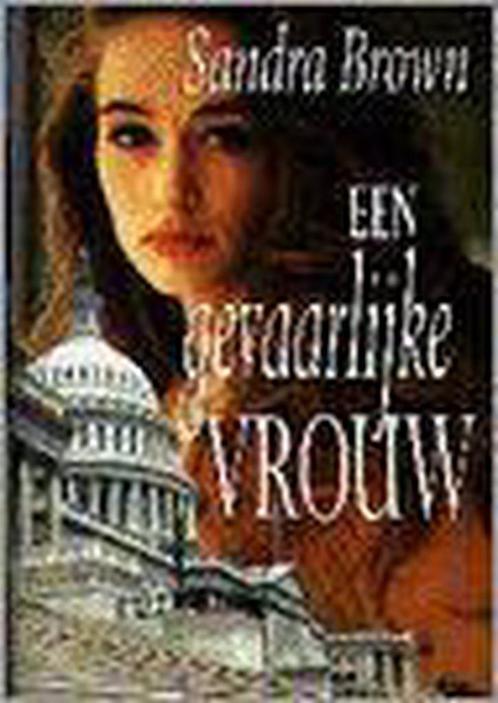 Een gevaarlijke vrouw 9789041006721 Sandra Brown, Boeken, Streekboeken en Streekromans, Gelezen, Verzenden