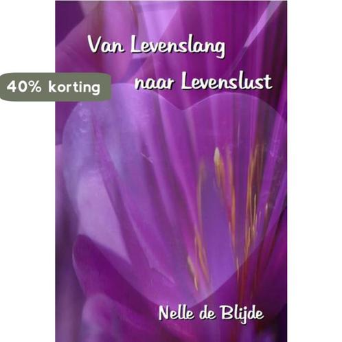 Van levenslang naar levenslust 9789491897177 Nelle de Blijde, Boeken, Esoterie en Spiritualiteit, Gelezen, Verzenden