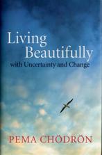 Living Beautifully 9781590309636 Pema ChDrN, Verzenden, Zo goed als nieuw, Pema ChDrN