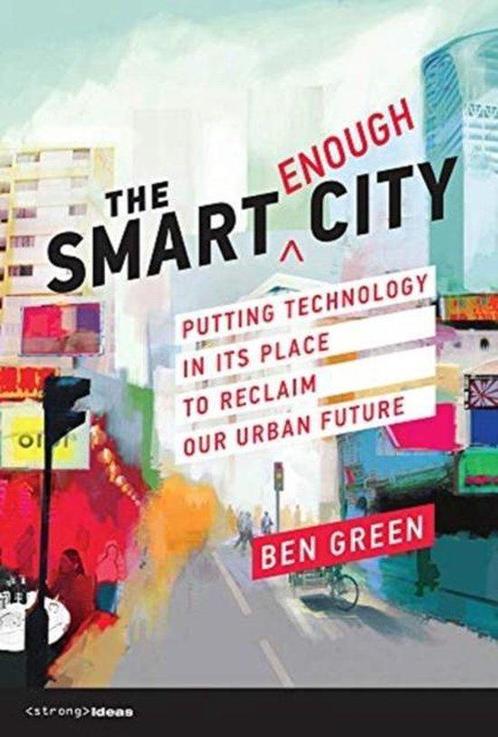 The Smart Enough City 9780262039673 Ben Green, Boeken, Taal | Engels, Zo goed als nieuw, Verzenden
