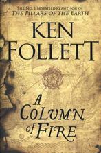 A Column of Fire / The Kingsbridge Novels / 3 9781509857159, Boeken, Verzenden, Gelezen, Ken Follett