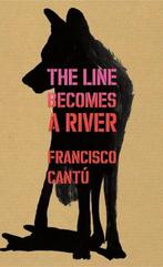 Cantú, F: Line Becomes A River 9781847925220 Francisco Cantú, Verzenden, Gelezen, Francisco Cantú
