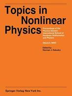 Topics in Nonlinear Physics : Proceedings of th. Zabusky,, Zabusky, N.J., Zo goed als nieuw, Verzenden