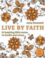 Live by faith: 30 inspiring Bible ses to doodle and colour:, Gelezen, Anna Stenmark, Verzenden