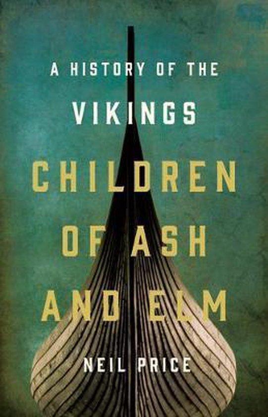 Children of Ash and Elm A History of the Vikings Neil Price, Boeken, Taal | Engels, Zo goed als nieuw, Verzenden