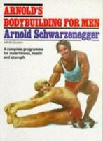 Arnolds Bodybuilding for Men By Arnold Schwarzenegger, Bill, Boeken, Sportboeken, Zo goed als nieuw, Verzenden, Arnold Schwarzenegger