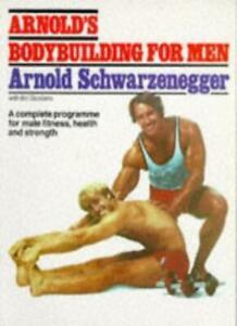Arnolds Bodybuilding for Men By Arnold Schwarzenegger, Bill, Boeken, Sportboeken, Zo goed als nieuw, Verzenden