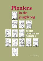Pioniers in de jeugdzorg 9789085601302 Jan van der Ploeg, Verzenden, Zo goed als nieuw, Jan van der Ploeg