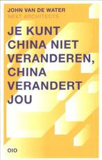 Je kunt China niet veranderen, China verandert jou |, Zo goed als nieuw, John van de Water & Piet Vollaard
