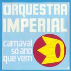 cd - Orquestra Imperial - Carnaval SÃ³ Ano Que Vem, Zo goed als nieuw, Verzenden