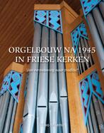Orgelbouw na 1945 in Friese kerken 9789082710403, Boeken, Verzenden, Zo goed als nieuw, Jellema Theo