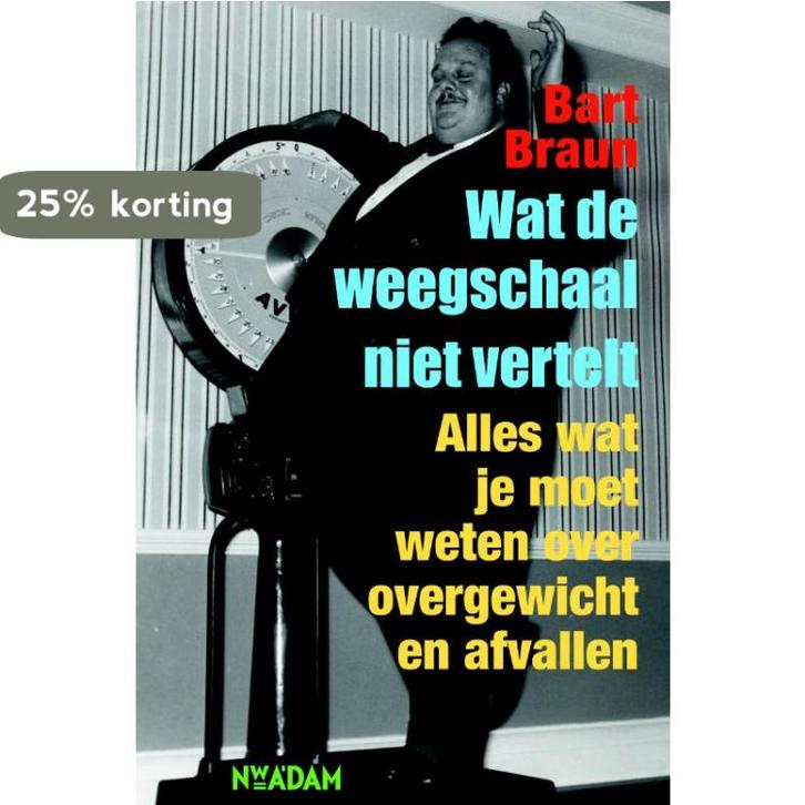 Wat de weegschaal niet vertelt 9789046810200 Bart Braun, Boeken, Kookboeken, Zo goed als nieuw, Verzenden
