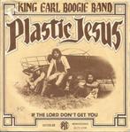 vinyl single 7 inch - King Earl Boogie Band - Plastic Jesus, Verzenden, Zo goed als nieuw