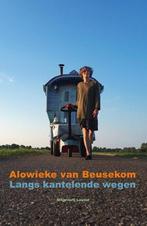 Langs kantelende wegen | 9789491536779 | Alowieke van, Zo goed als nieuw, Alowieke van Beusekom