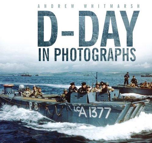 9780752474793 D-Day in Photographs Andrew Whitmarsh, Boeken, Studieboeken en Cursussen, Nieuw, Verzenden