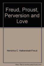 Freud, Proust, Perversion And Love 9789026511110, Verzenden, Zo goed als nieuw, H.C. Halberstadt-Freud