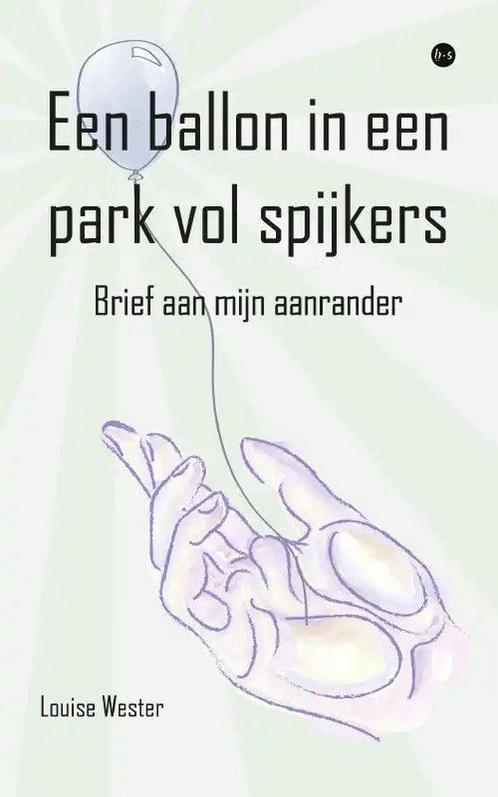 Een ballon in een park vol spijkers 9789464687712, Boeken, Overige Boeken, Gelezen, Verzenden