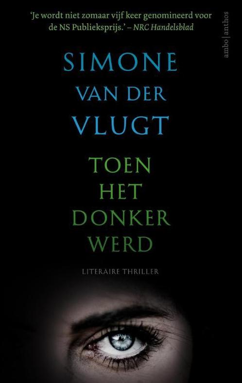 Toen het donker werd 9789026332081 Simone van der Vlugt, Boeken, Thrillers, Zo goed als nieuw, Verzenden
